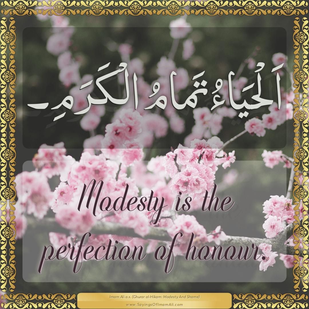 Modesty is the perfection of honour.